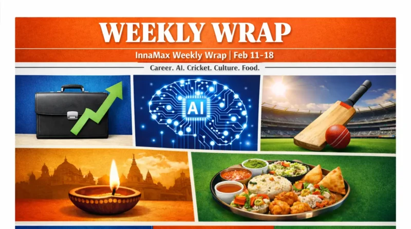InnaMax Weekly Wrap Feb 11–18 magazine-style 16:9 cover featuring career growth briefcase, AI brain technology graphic, cricket bat and ball in stadium, Indian diya with temple silhouette, and Indian street food thali with headlines on jobs, AI, and India vs Pakistan preview.